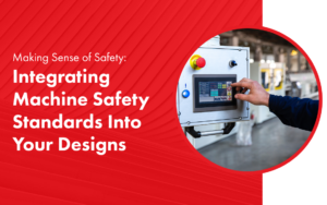 Integrating Machine Safety Standards Into Your Designs