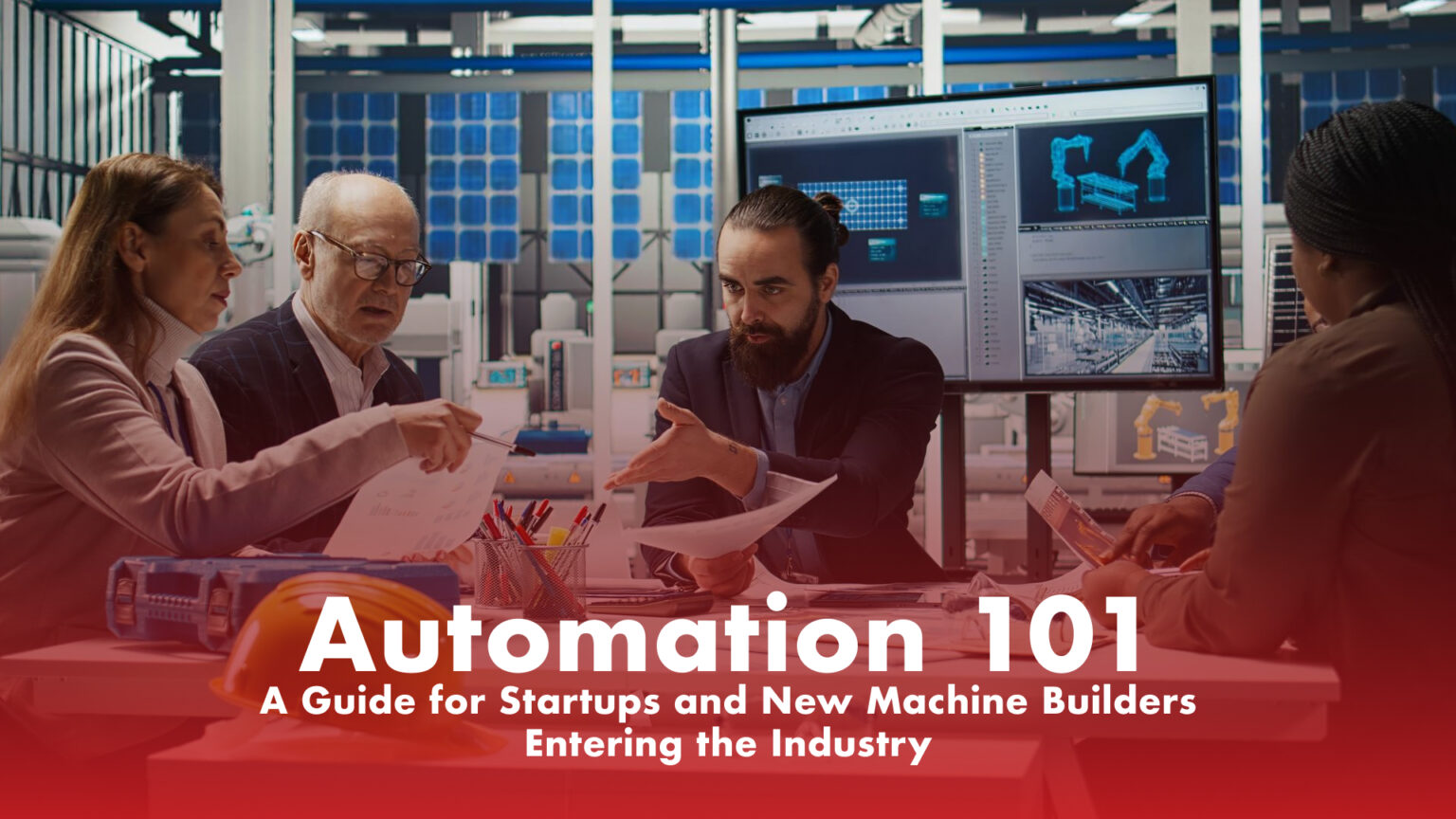 Automation 101: A Guide for Startups and New Machine Builders